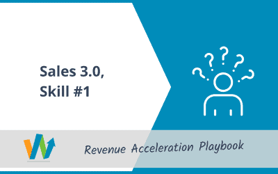 Sales 3.0, Skill #1, Start Every Meeting Focused on Your Buyer’s Why