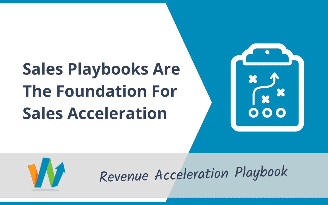 Sales Playbooks Are The Foundation For Sales Acceleration