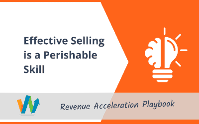 Effective Selling is a Perishable Skill
