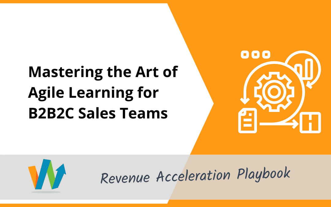 Mastering the Art of Agile Learning for B2B2C Sales Teams