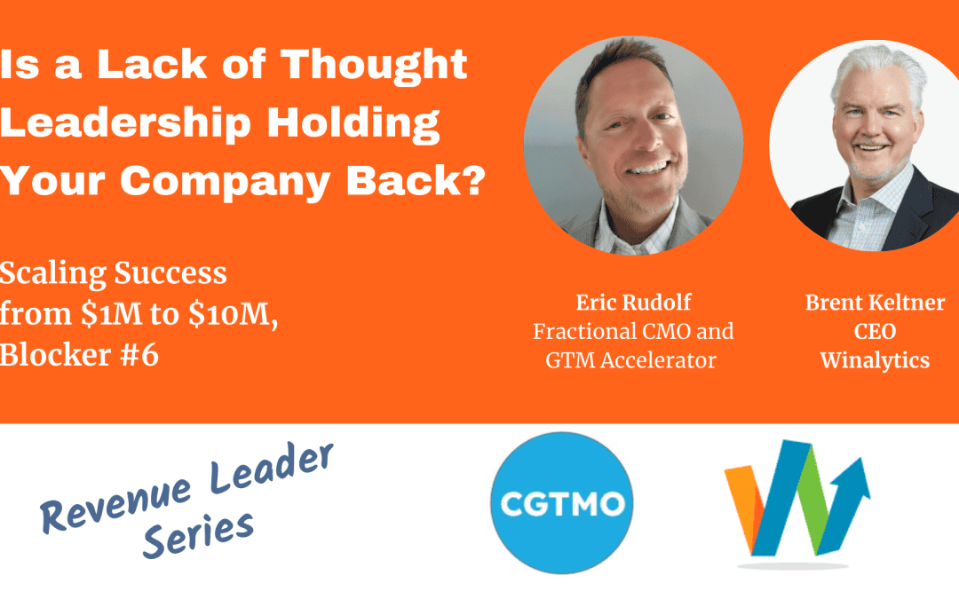 Is a Lack of Thought Leadership Holding Your Company Back? Growth Blocker #6 in Scaling from $1M to $10M