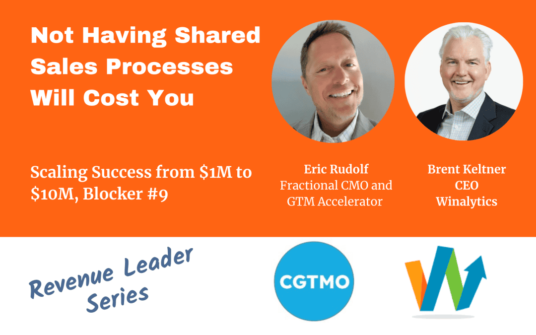 Not Having Shared Sales Processes Will Cost You: Blocker #9 in Scaling Success: $1M to $10M