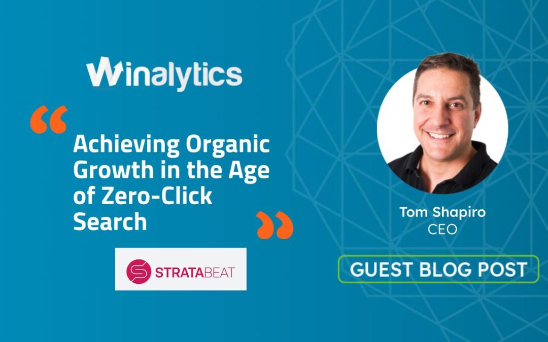 Achieving Organic Growth in the Age of Zero-Click Search